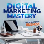 Digital Marketing Mastery A Complete Guide