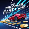 The Millionaire Fastlane