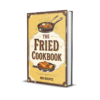 The Ultimate Fried Cookbook 400 Irresistible Recipes For Every Craving