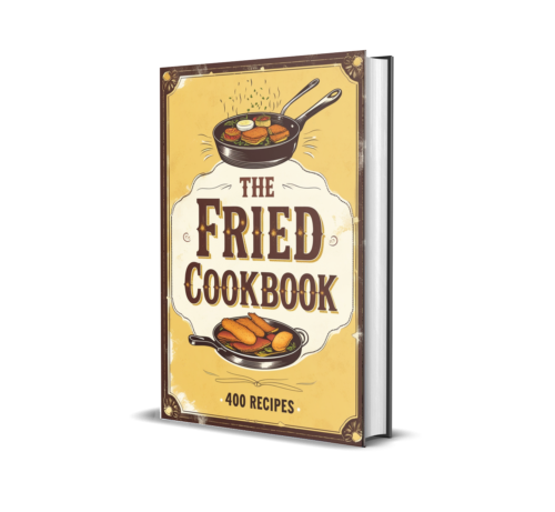 The Ultimate Fried Cookbook 400 Irresistible Recipes For Every Craving