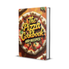 The Ultimate Pizza Cookbook 400+ Irresistible Recipes For Every Occasion